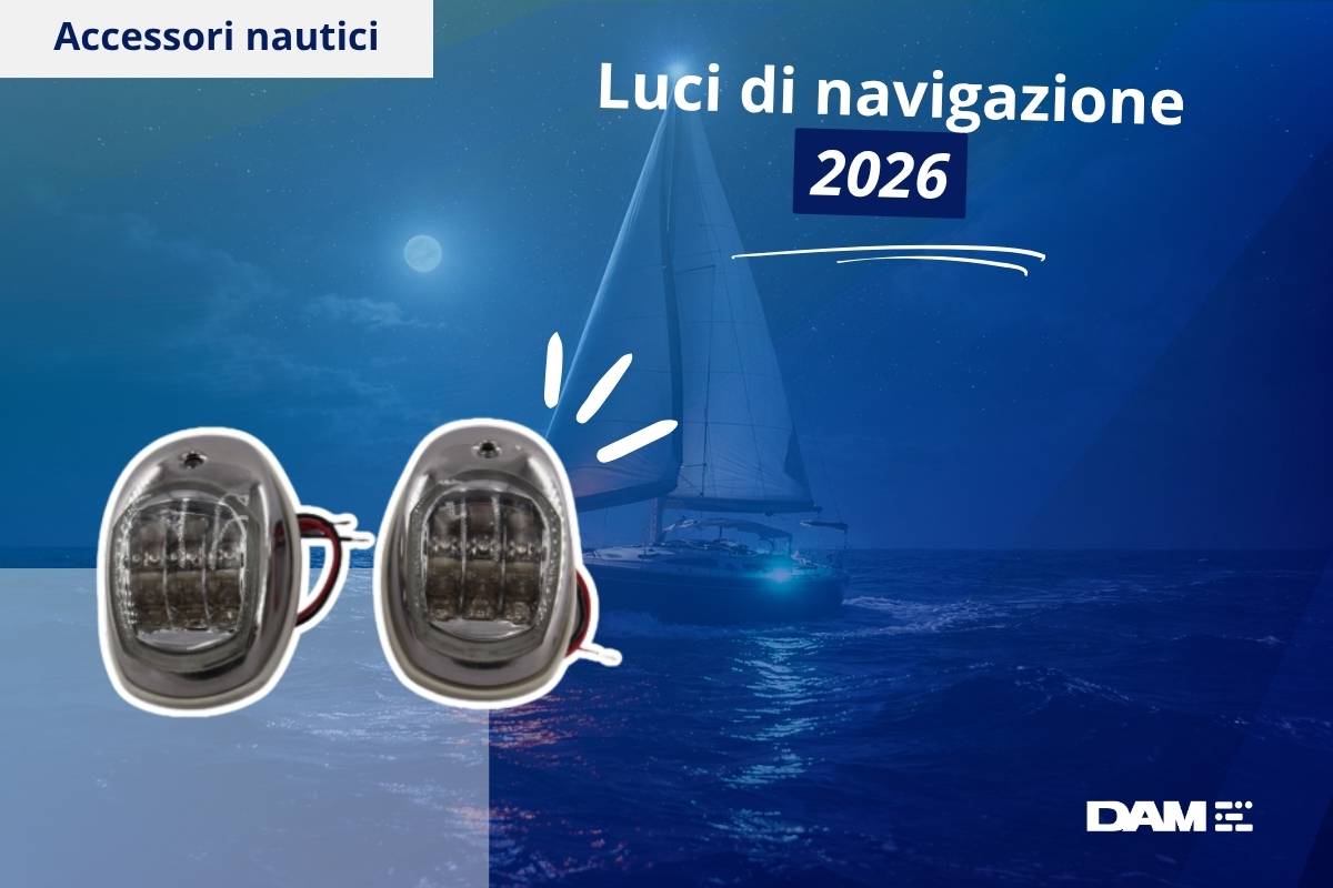 Luci di navigazione obbligatorie: normativa 2026 e scelta in base alla tua barca
